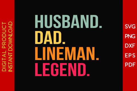 Husband Dad Lineman Legend SVG PNG PDF Cut File SVG Creativedesigntee 