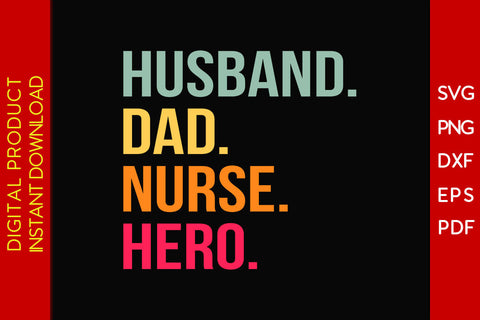Husband Dad Nurse Hero SVG PNG PDF Cut File SVG Creativedesigntee 