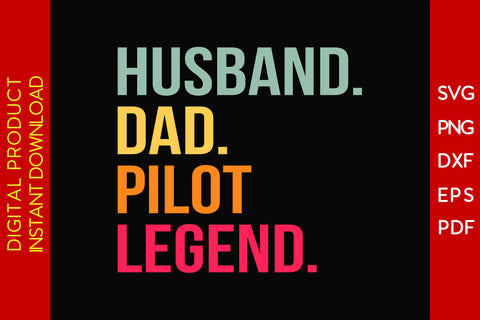 Husband Dad Pilot Legend SVG PNG PDF Cut File SVG Creativedesigntee 