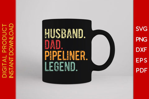 Husband Dad Pipeliner Legend SVG PNG PDF Cut File SVG Creativedesigntee 