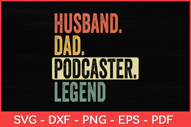 Husband Dad Podcaster Legend Svg Design SVG artprintfile 
