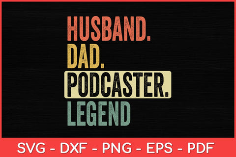 Husband Dad Podcaster Legend Svg Design SVG artprintfile 