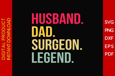 Husband Dad Surgeon Legend SVG PNG PDF Cut File SVG Creativedesigntee 
