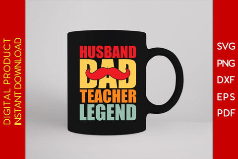 Husband Dad Teacher Legend SVG PNG PDF Cut File SVG Creativedesigntee 