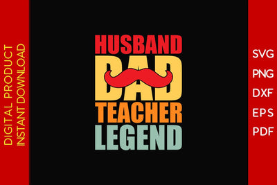 Husband Dad Teacher Legend SVG PNG PDF Cut File SVG Creativedesigntee 