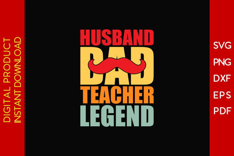Husband Dad Teacher Legend SVG PNG PDF Cut File SVG Creativedesigntee 