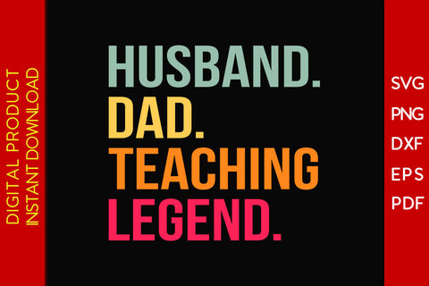 Husband Dad Teaching Legend SVG PNG PDF Cut File SVG Creativedesigntee 
