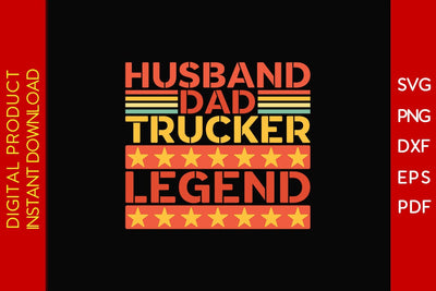 Husband Dad Trucker Legend SVG PNG PDF Cut File SVG Creativedesigntee 
