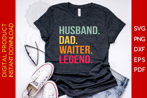 Husband Dad Waiter Legend SVG PNG PDF Cut File SVG Creativedesigntee 