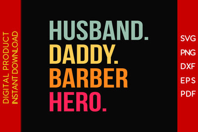 Husband Daddy Barber Hero SVG PNG PDF Cut File SVG Creativedesigntee 
