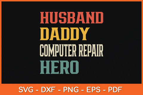 Husband Daddy Computer Repair Hero Repairman Tech Support Svg Cutting File SVG Helal 