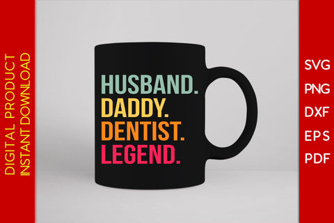 Husband Daddy Dentist Legend SVG PNG PDF Cut File SVG Creativedesigntee 