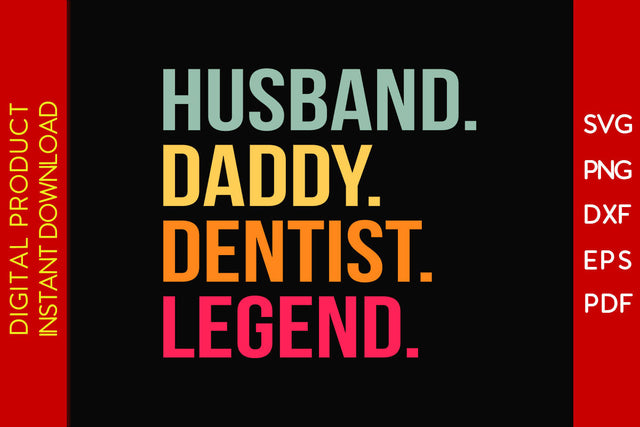Husband Daddy Dentist Legend SVG PNG PDF Cut File SVG Creativedesigntee 