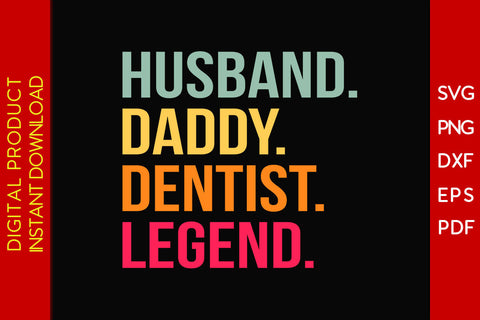 Husband Daddy Dentist Legend SVG PNG PDF Cut File SVG Creativedesigntee 