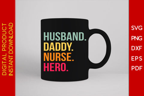 Husband Daddy Nurse Hero SVG PNG PDF Cut File SVG Creativedesigntee 