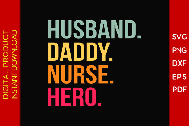 Husband Daddy Nurse Hero SVG PNG PDF Cut File SVG Creativedesigntee 