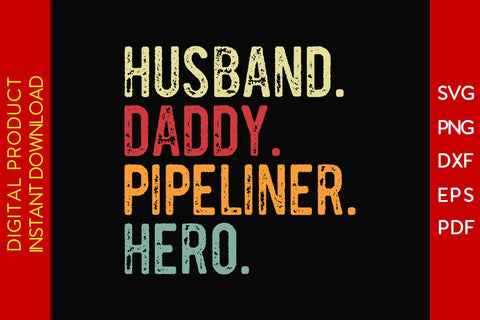 Husband Daddy Pipeliner Hero SVG PNG PDF Cut File SVG Creativedesigntee 
