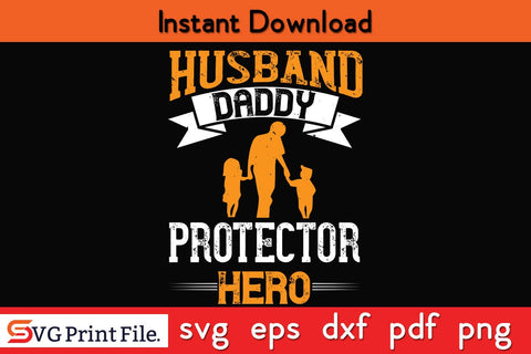 Husband Daddy Protector Hero Fathers Day SVG PNG Cricut File SVG SVG Print File 