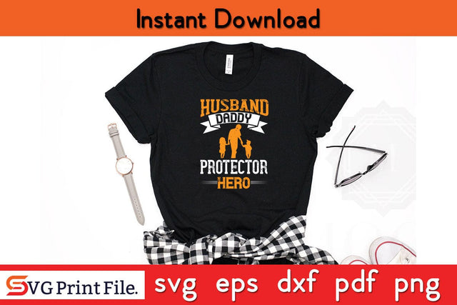 Husband Daddy Protector Hero Fathers Day SVG PNG Cricut File SVG SVG Print File 