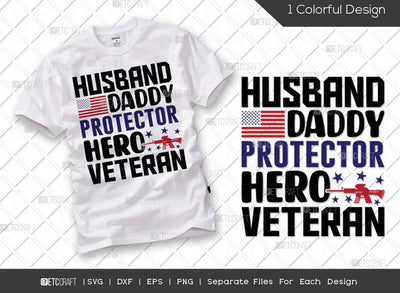 Husband Daddy Protector Hero Veteran SVG Cut File | Veteran Svg | Armistice Day Svg | Independence Day Svg | Soldier Svg | Patriotic Svg | Veteran Quote Svg SVG ETC Craft 