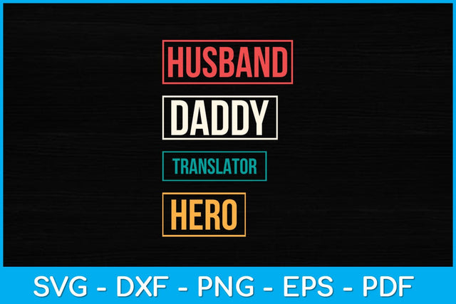 Husband Daddy Translator Hero Funny Translator Father's Day Svg Design SVG artprintfile 