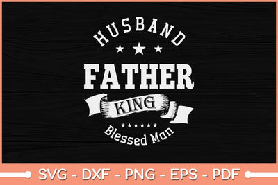 Husband Father King Blessed Man Svg Cutting File SVG Helal 