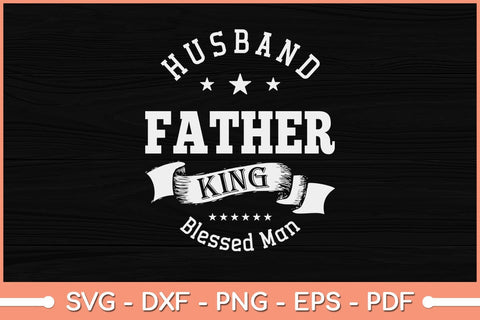 Husband Father King Blessed Man Svg Cutting File SVG Helal 