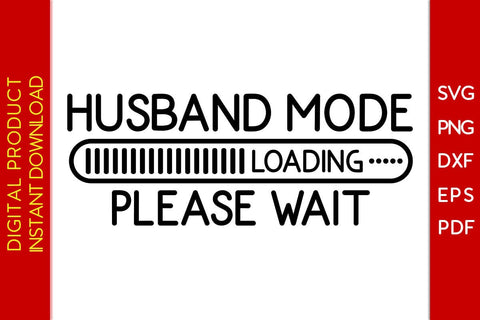 Husband Mode Loading Please Wait SVG PNG PDF Cut File SVG Creativedesigntee 