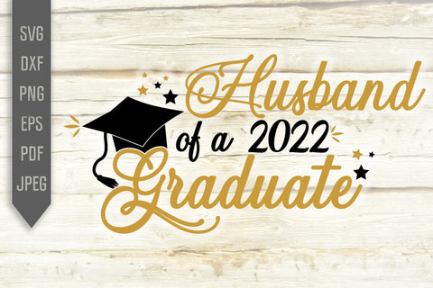 Husband Of A 2022 Graduate Svg. Graduate Svg. Graduation Svg. Class Of 2022 Svg. High School, College Grad Husband Shirt. Cricut, dxf, png SVG Mint And Beer Creations 