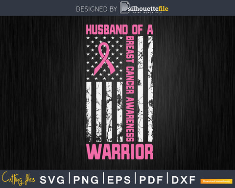 Husband Of A Warrior Breast Cancer Awareness Support Squad Svg, 4th of July Svg Cut Files SVG Silhouette File 