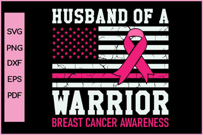 Husband Of A Warrior Breast Cancer Awareness SVG PNG Craft File SVG SVG Print File 