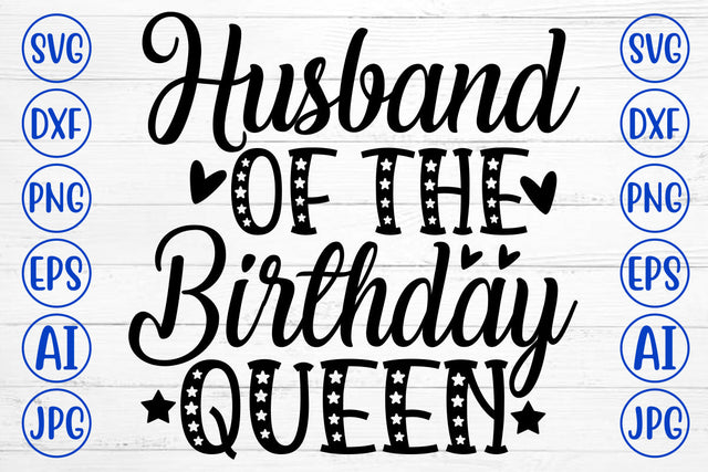 Husband Of The Birthday Queen SVG Cut File SVG Syaman 