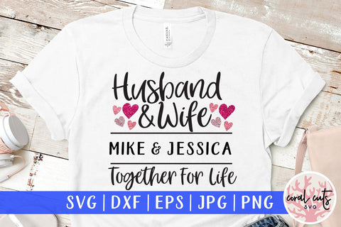 Husband & WIfe Together For Life – Wedding And Anniversary SVG EPS DXF PNG SVG CoralCutsSVG 