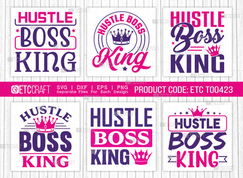 Hustle Boss King SVG Bundle, King Boss Svg, Money Fresh Drip Svg, Entrepreneur Svg, Businessman Svg, Hustle Quote, ETC T000423 SVG ETC Craft 