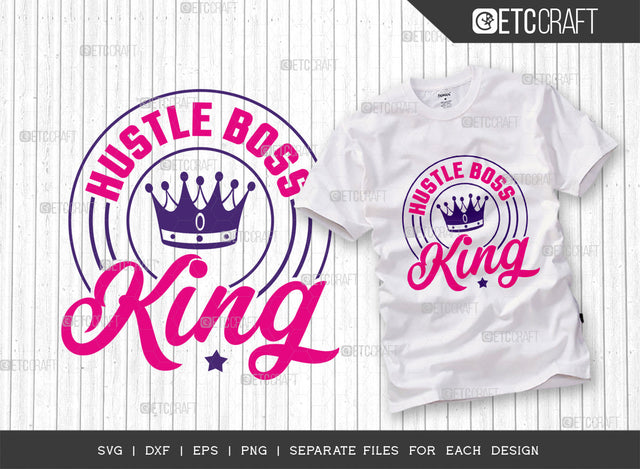 Hustle Boss King SVG Cut File, King Boss Svg, Money Fresh Drip Svg, Entrepreneur Svg, Businessman Svg, Hustle Quote, ETC T000423 SVG ETC Craft 