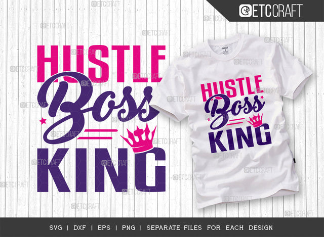 Hustle Boss King SVG Cut File, King Boss Svg, Money Fresh Drip Svg, Entrepreneur Svg, Businessman Svg, Hustle Quote, ETC T000423 SVG ETC Craft 
