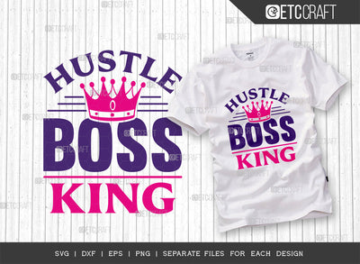 Hustle Boss King SVG Cut File, King Boss Svg, Money Fresh Drip Svg, Entrepreneur Svg, Businessman Svg, Hustle Quote, ETC T000423 SVG ETC Craft 