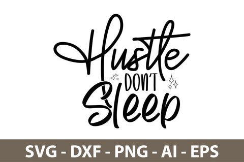 Hustle Don't Sleep svg SVG nirmal108roy 