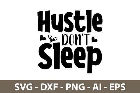 Hustle Don't Sleep svg SVG nirmal108roy 