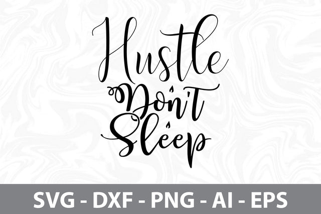 Hustle Don't Sleep svg SVG orpitasn 