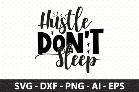 Hustle Don't Sleep svg SVG orpitasn 