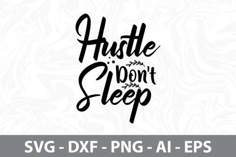 Hustle Don't Sleep svg SVG orpitasn 