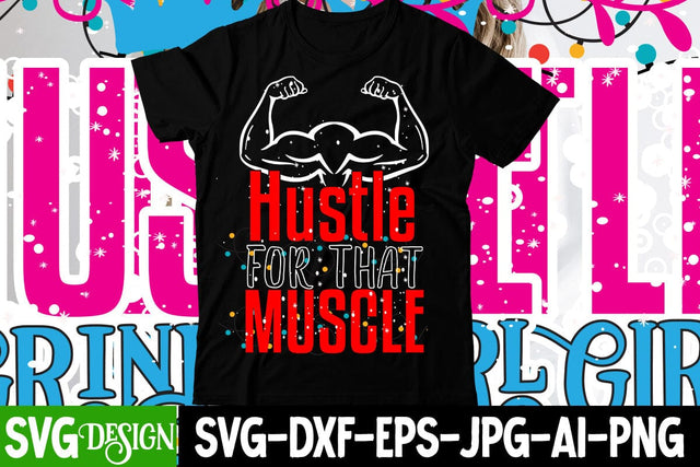 Hustle For that Muscle SVG Cut File , Hustle For that Muscle T-Shirt Design SVG BlackCatsMedia 