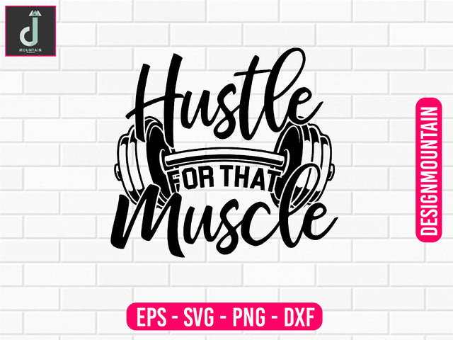 Hustle for that muscle svg cut files SVG Alihossainbd 
