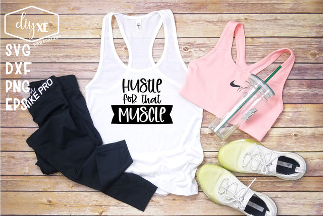 Hustle For That Muscle SVG DIYxe Designs 