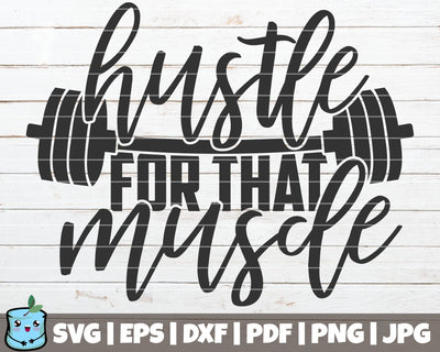 Hustle For That Muscle SVG MintyMarshmallows 