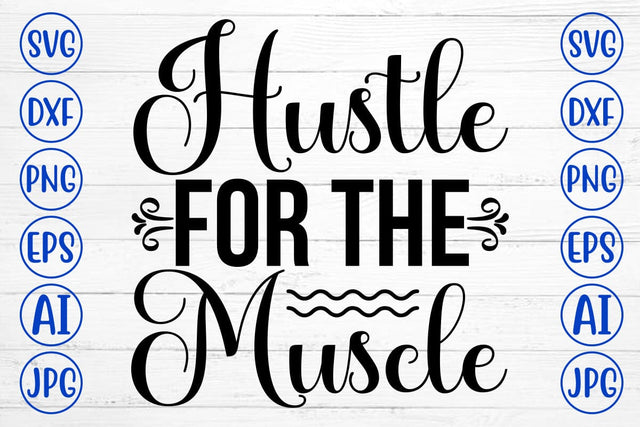 Hustle For The Muscle SVG Cut File SVG Syaman 