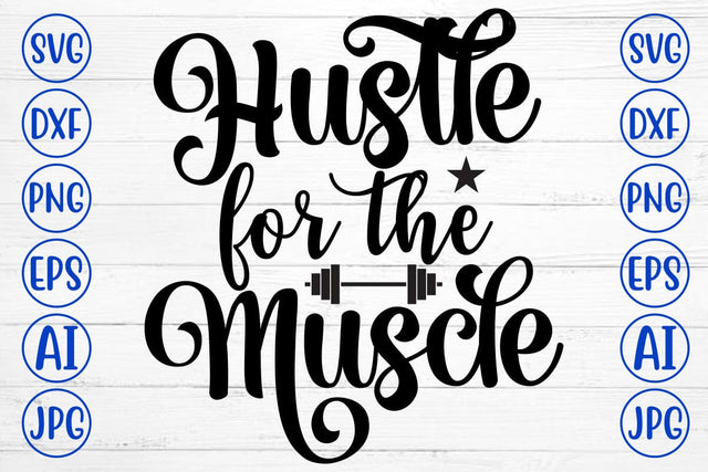 Hustle For The Muscle SVG Cut File SVG Syaman 