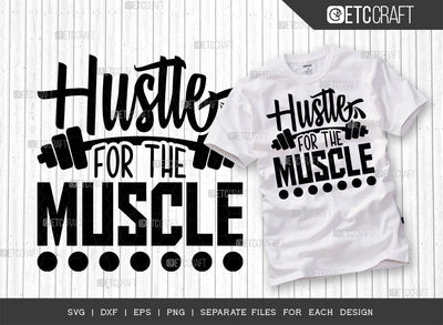 Hustle For The Muscle SVG Cut File, Weights Svg, Gym Svg, Fitness Svg, Workout Svg, Bodybuilding Svg, Gym Quotes, ETC T00179 SVG ETC Craft 