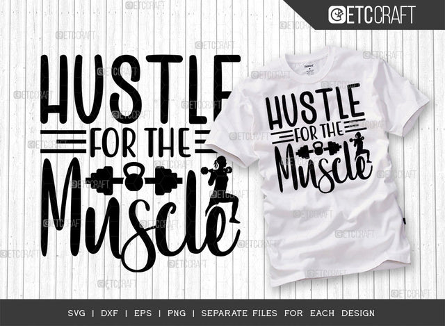Hustle For The Muscle SVG Cut File, Weights Svg, Gym Svg, Fitness Svg, Workout Svg, Bodybuilding Svg, Gym Quotes, ETC T00179 SVG ETC Craft 